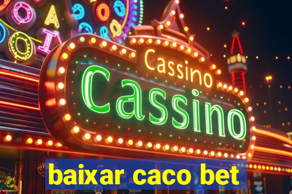 baixar caco bet